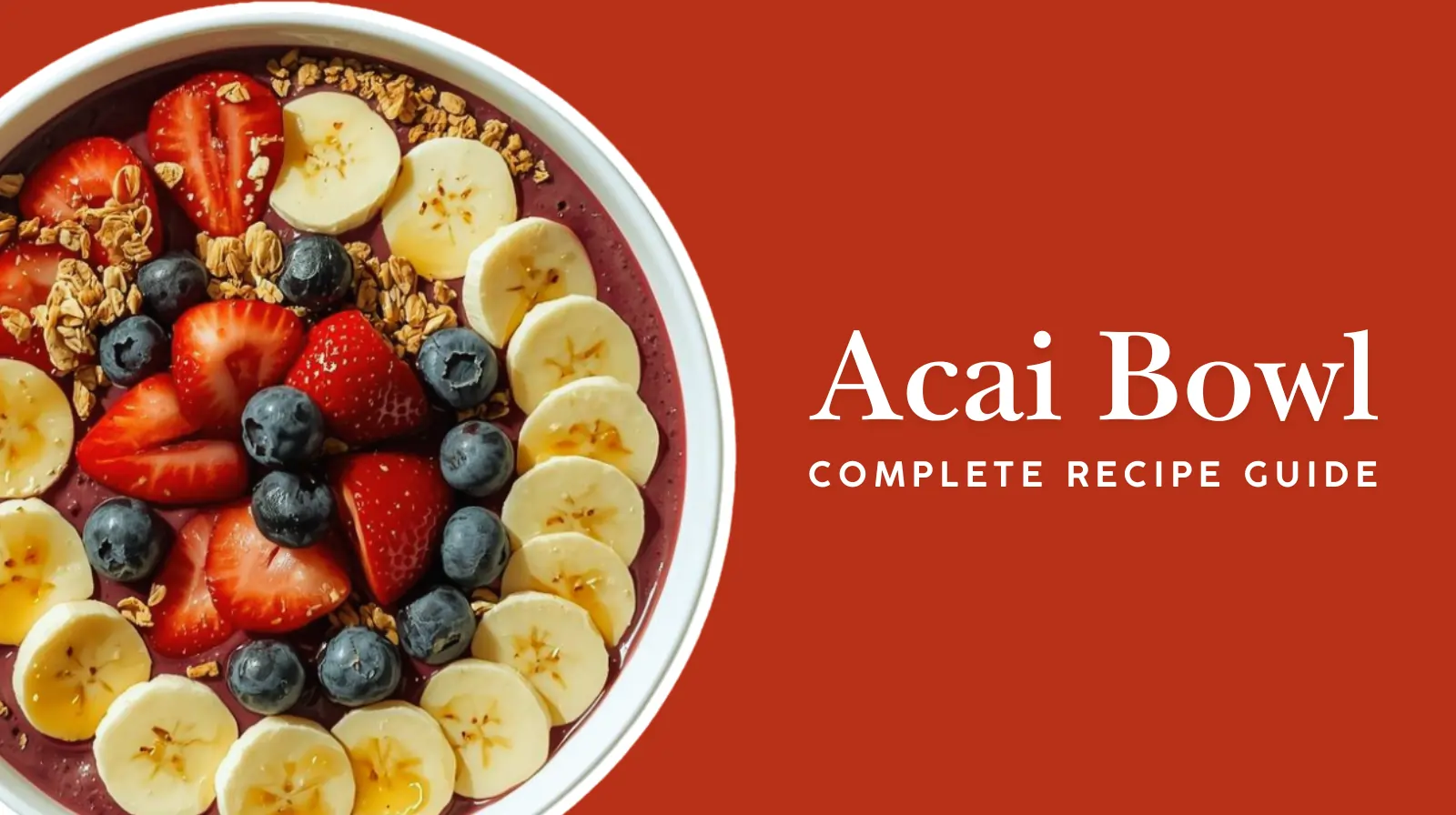 Acai bowl filled with granola, sliced bananas, strawberries, and blueberries on a smooth purple base, displayed beside a red background with the text ‘Acai Bowl Complete Recipe Guide.